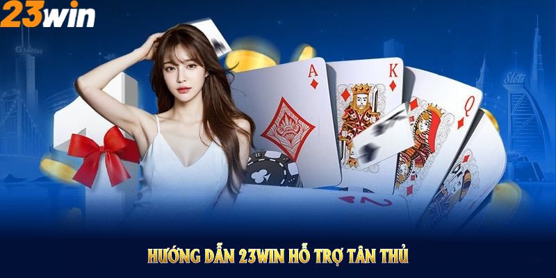 Khám phá các bài viết hướng dẫn 23Win hỗ trợ tân thủ hiệu quả