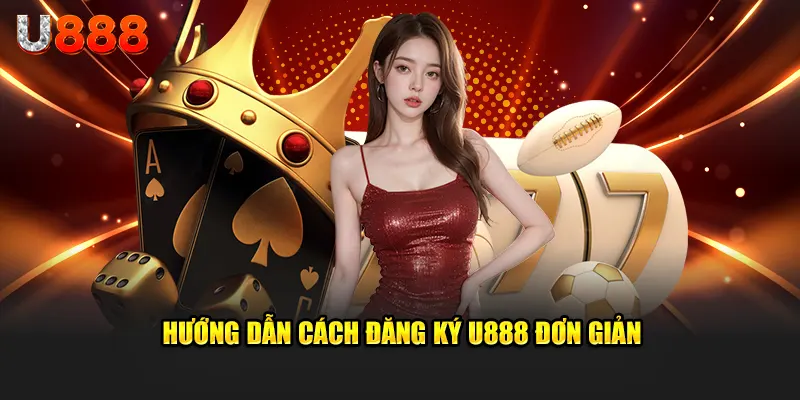 Cách đăng ký U888 tối giản